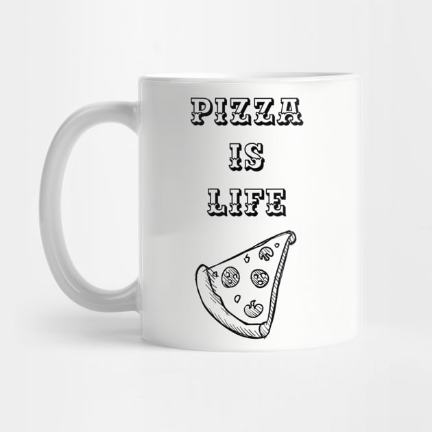 Pizza is Life (blk text) by Six Gatsby